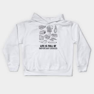 Life is Full of Important Meat Choices Kids Hoodie